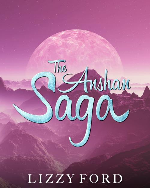 Cover of the book The Anshan Saga by Lizzy Ford, Lizzy Ford