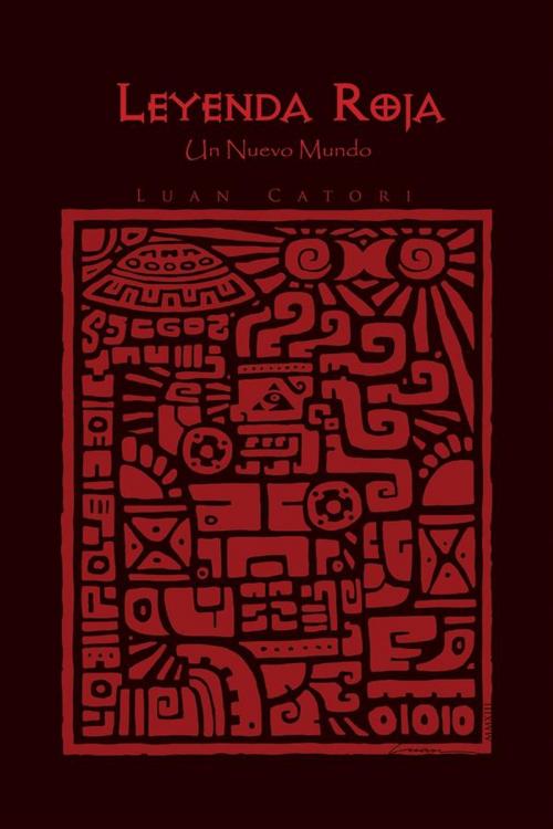 Cover of the book Leyenda Roja by Luis Antonio Carrillo Torres, Luis Antonio Carrillo Torres