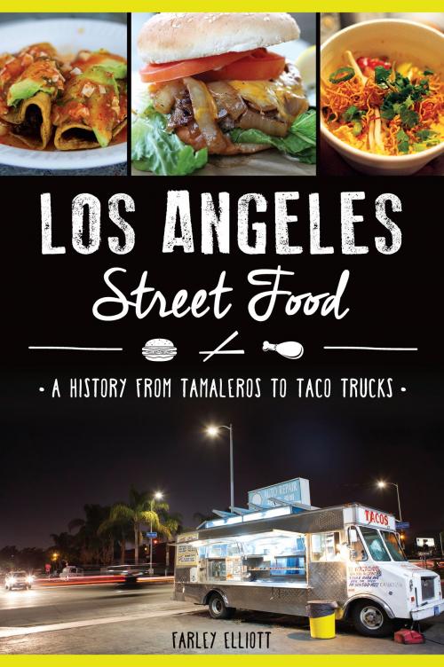 Cover of the book Los Angeles Street Food by Farley Elliott, Arcadia Publishing Inc.