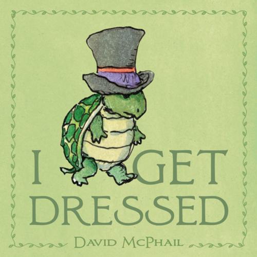Cover of the book I Get Dressed by David McPhail, Roaring Brook Press