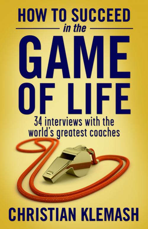 Cover of the book How to Succeed in the Game of Life by Christian Klemash, Diversion Books