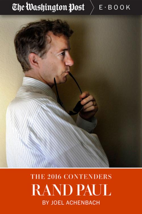 Cover of the book The 2016 Contenders: Rand Paul by Joel Achenbach, The Washington Post, Diversion Books