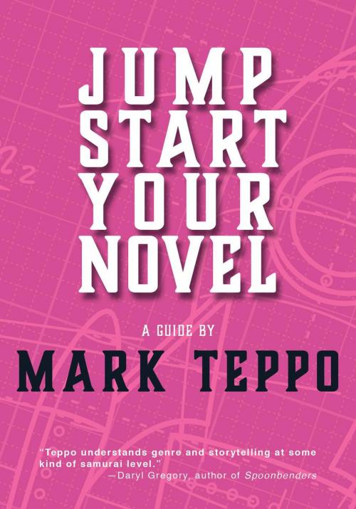 Cover of the book Jumpstart Your Novel by Mark Teppo, TEPPOBOX