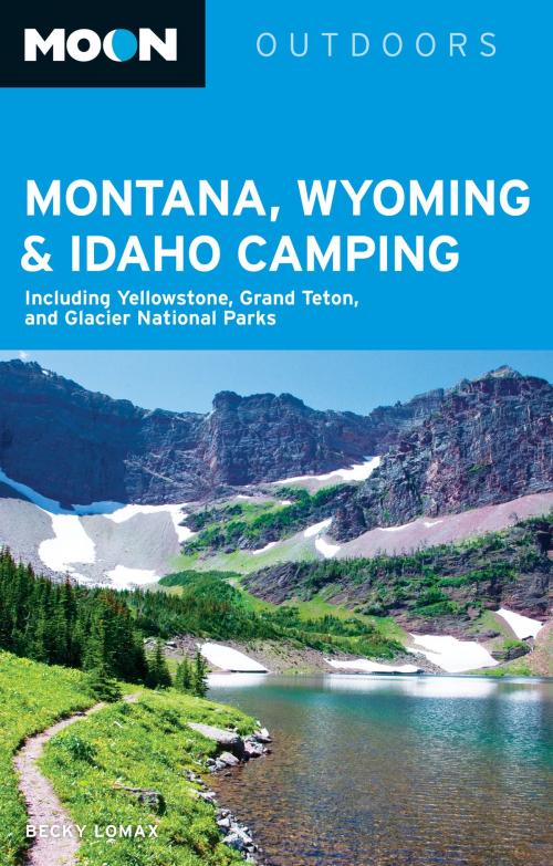 Cover of the book Moon Montana, Wyoming & Idaho Camping by Becky Lomax, Avalon Publishing