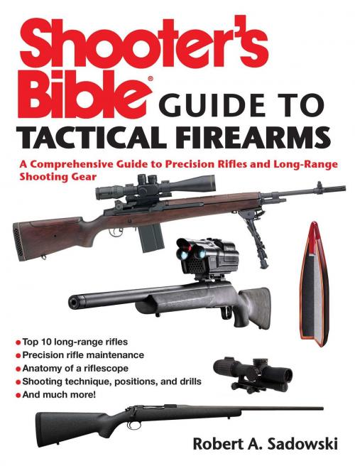 Cover of the book Shooter's Bible Guide to Tactical Firearms by Robert A. Sadowski, Skyhorse