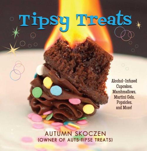 Cover of the book Tipsy Treats by Autumn Skoczen, Skyhorse