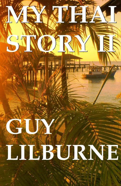 Cover of the book My Thai Story II by Guy Lilburne, booksmango
