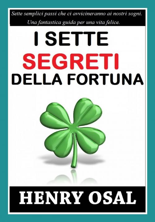 Cover of the book I 7 segreti della fortuna by Henry Osal, Babelcube Inc.