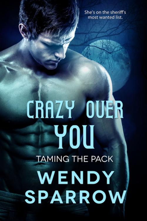 Cover of the book Crazy Over You by Wendy Sparrow, Entangled Publishing, LLC