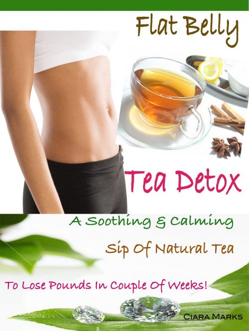 Cover of the book Flat Belly Tea Detox by Ciara Marks, Anita Parekh