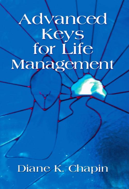 Cover of the book Advanced Keys For Life Management by Diane K. Chapin, BookLocker.com, Inc.