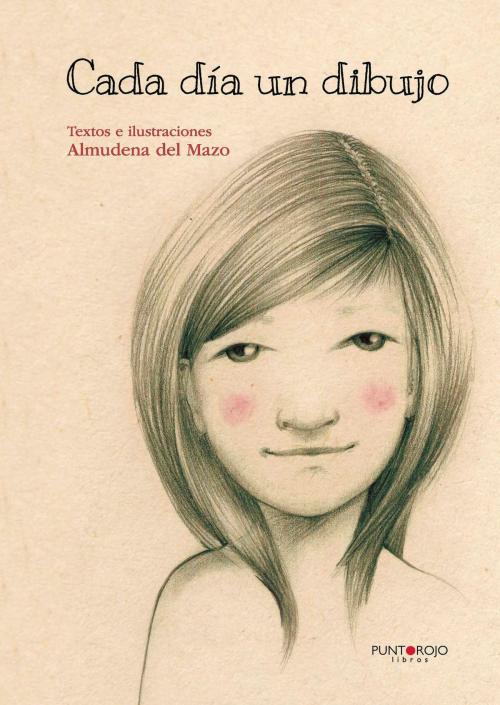 Cover of the book Cada día un dibujo by Almudena del Mazo Revuelta, Punto Rojo Libros S.L.