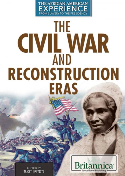 Cover of the book The Civil War and Reconstruction Eras by Tracey Baptiste, Britannica Educational Publishing