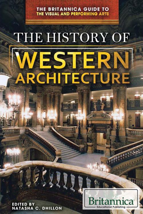 Cover of the book The History of Western Architecture by Natasha Dhillon, Britannica Educational Publishing