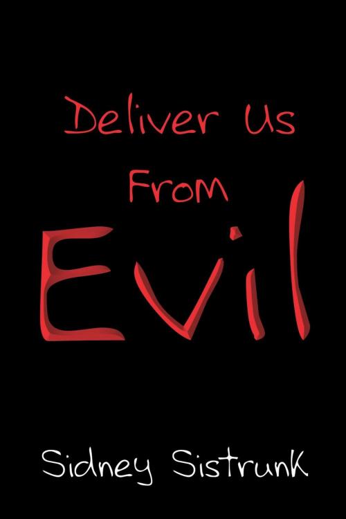 Cover of the book Deliver Us from Evil by Sidney Sistrunk, Strategic Book Publishing & Rights Co.