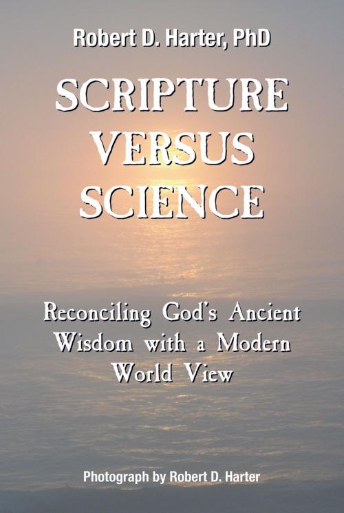 Cover of the book Scripture Versus Science by Robert D. Harter, PhD, Strategic Book Publishing & Rights Co.