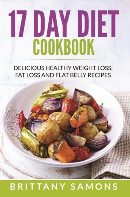 Cover of the book 17 Day Diet Cookbook by Brittany Samons, Mihails Konoplovs