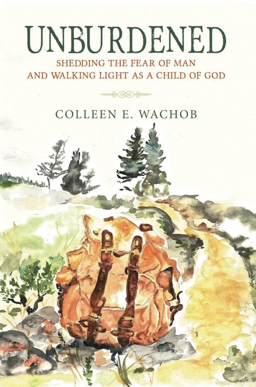 Cover of the book Unburdened by Colleen E. Wachob, BookBaby