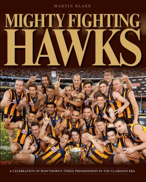 Cover of the book Mighty Fighting Hawks by Martin Blake, Penguin Random House Australia
