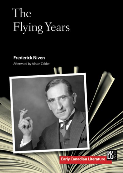 Cover of the book The Flying Years by Frederick Niven, Alison Calder, Wilfrid Laurier University Press