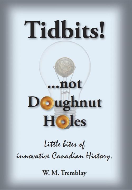 Cover of the book Tidbits Not Doughnut Holes by W. M. Tremblay, Burnstown Publishing House