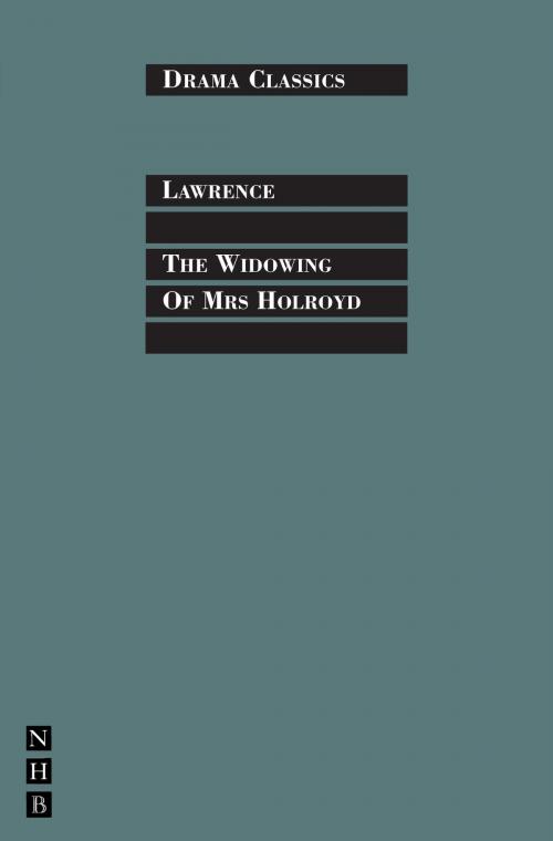 Cover of the book The Widowing of Mrs Holroyd by D.H. Lawrence, Nick Hern Books