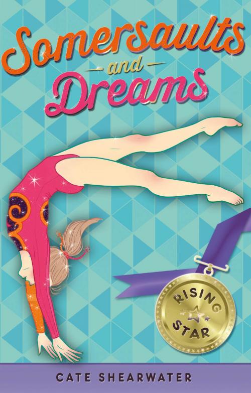 Cover of the book Somersaults and Dreams: Rising Star by Cate Shearwater, Catherine Bruton, Egmont UK Ltd