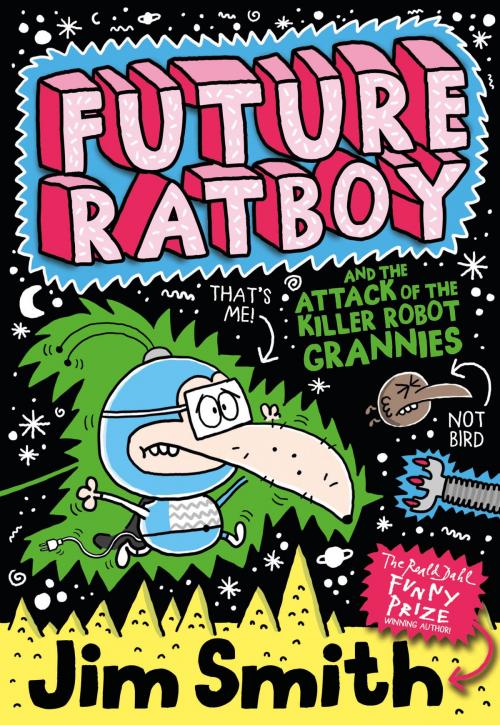 Cover of the book Future Ratboy and the Attack of the Killer Robot Grannies by Jim Smith, Egmont UK Ltd