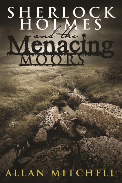 Cover of the book Sherlock Holmes and The Menacing Moors by Allan Mitchell, Andrews UK