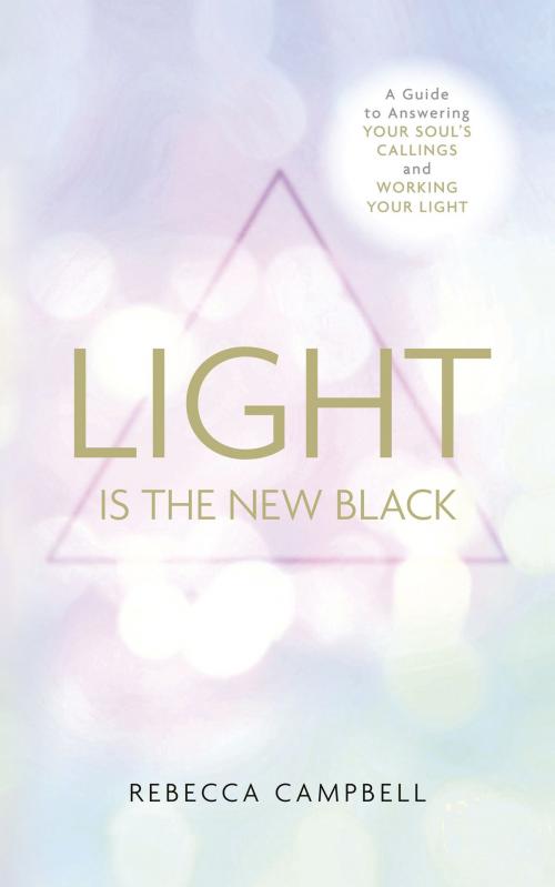 Cover of the book Light is the New Black by Rebecca Campbell, Hay House