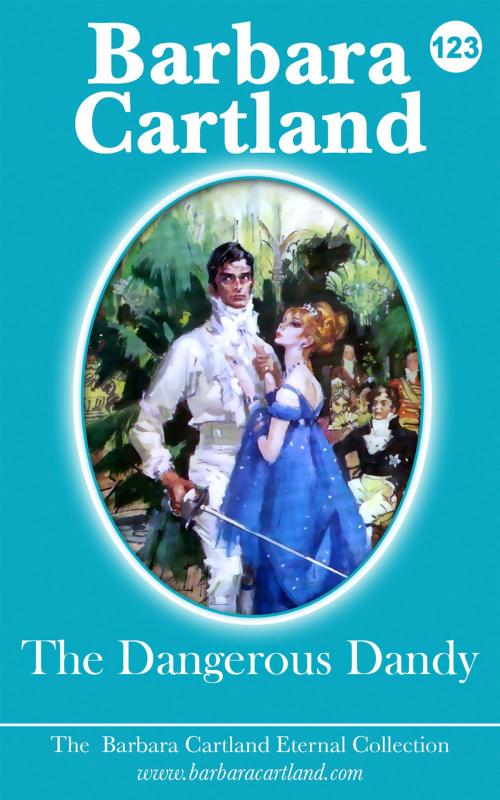 Cover of the book 123. The Dangerous Dandy by Barbara Cartland, Barbara Cartland Ebooks Ltd