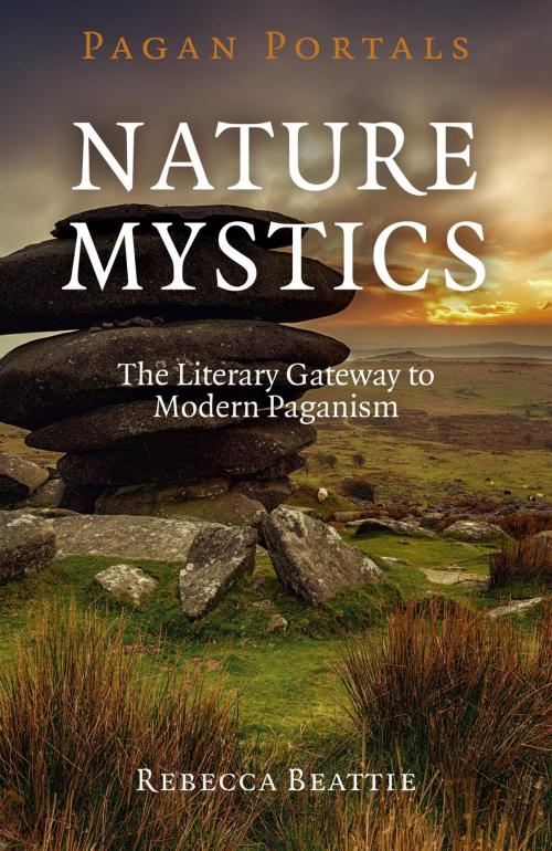Cover of the book Pagan Portals - Nature Mystics by Rebecca Beattie, John Hunt Publishing
