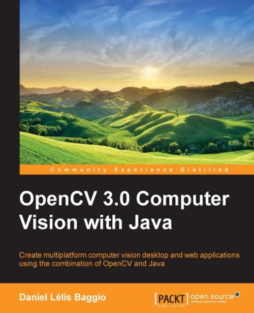 Cover of the book OpenCV 3.0 Computer Vision with Java by Daniel Lélis Baggio, Packt Publishing