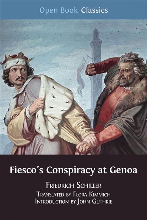 Cover of the book Fiesco's Conspiracy at Genoa by Flora Kimmich (Translator), Friedrich Schiller (author), John Guthrie (editor), Open Book Publishers