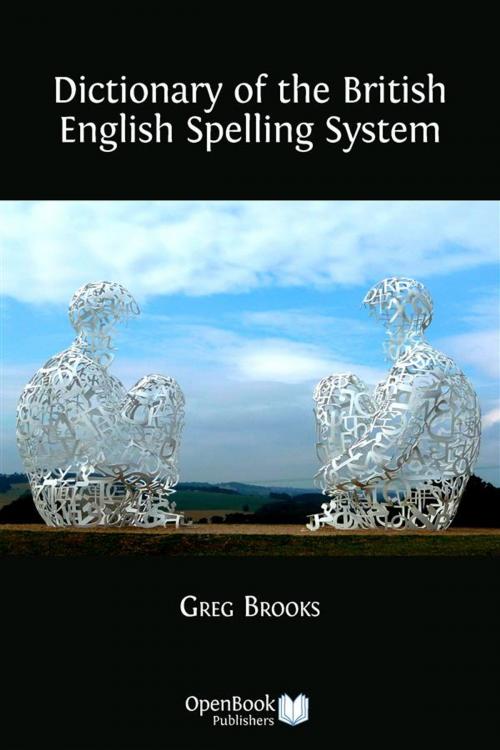 Cover of the book Dictionary of the British English Spelling System by Greg Brooks, Open Book Publishers