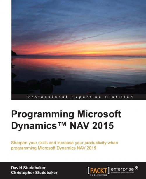 Cover of the book Programming Microsoft Dynamics™ NAV 2015 by David Studebaker, Christopher Studebaker, Packt Publishing
