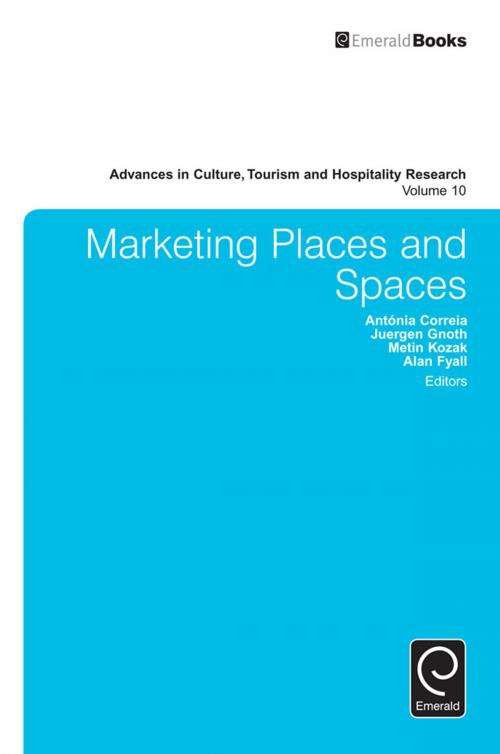 Cover of the book Marketing Places and Spaces by Arch G. Woodside, Juergen Gnoth, Metin Kozak, Alan Fyall, Antónia Correia, Emerald Group Publishing Limited