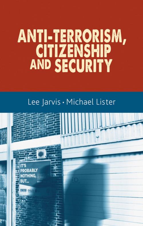 Cover of the book Anti-terrorism, citizenship and security by Lee Jarvis, Michael Lister, Manchester University Press