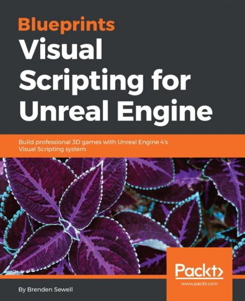 Cover of the book Blueprints Visual Scripting for Unreal Engine by Brenden Sewell, Packt Publishing