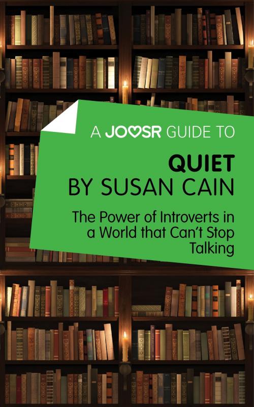 Cover of the book A Joosr Guide to… Quiet by Susan Cain: The Power of Introverts in a World that Can’t Stop Talking by Joosr, Joosr Ltd