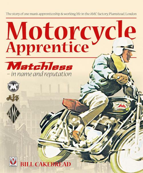 Cover of the book Motorcycle Apprentice by W, A. ‘Bill’ Cakebread, Veloce Publishing Ltd