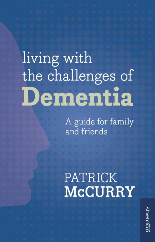 Cover of the book Living with the Challenges of Dementia by Patrick McCurry, John Murray Press