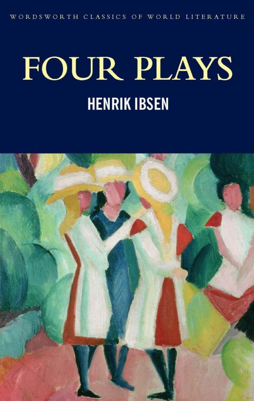 Cover of the book Four Plays by Henrik Ibsen, Tom Griffith, Wordsworth Editions Ltd