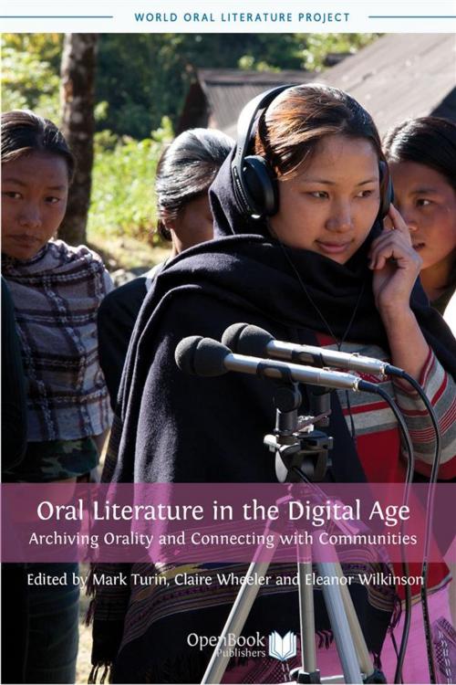 Cover of the book Oral Literature in the Digital Age by Mark Turin (editor), Claire Wheeler (editor), Eleanor Wilkinson (editor), Open Book Publishers