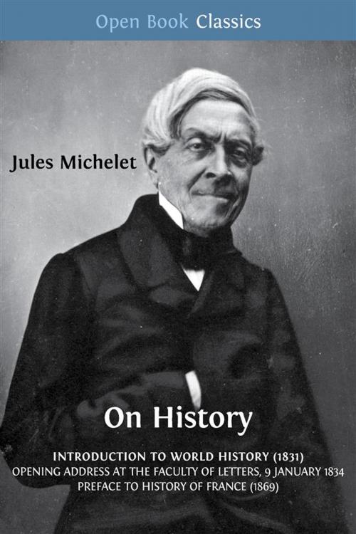 Cover of the book On History by Jules Michelet, Flora Kimmich (translator), Lionel Gossman (translator), Edward K. Kaplan (translator), Open Book Publishers