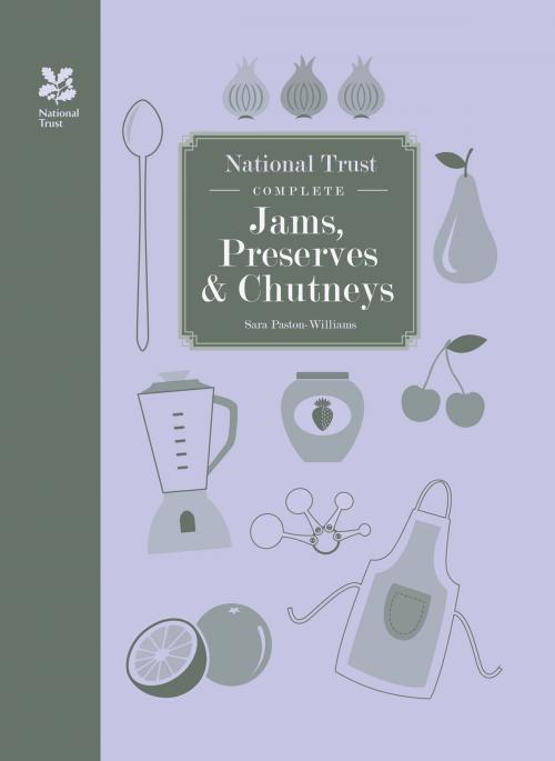 Cover of the book National Trust Complete Jams, Preserves and Chutneys by Sara Paston-Williams, Pavilion Books