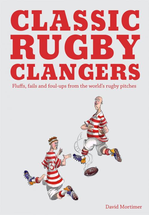 Cover of the book Classic Rugby Clangers by David Mortimer, Pavilion Books
