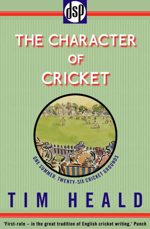 Cover of the book The Character of Cricket by Tim Heald, Dean Street Press