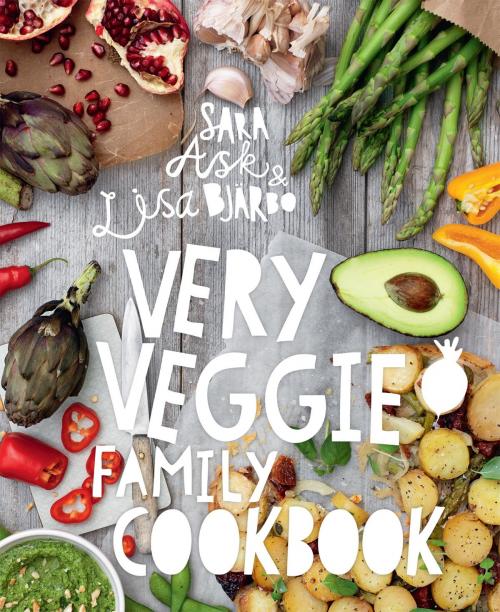 Cover of the book Very Veggie Family Cookbook by Sara Ask, Lisa Bjärbo, Pavilion Books