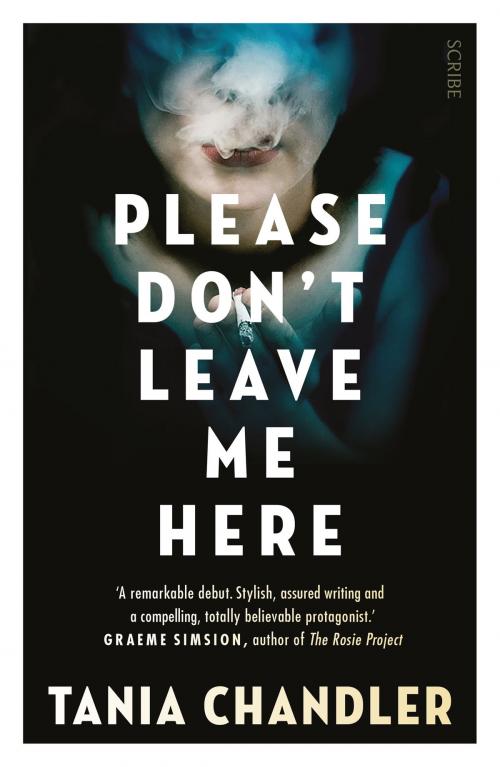 Cover of the book Please Don't Leave Me Here by Tania Chandler, Scribe Publications Pty Ltd